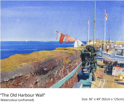 “The Old Harbour Wall”  Size: 36" x 49" (92cm x 125cm)  Watercolour (unframed)