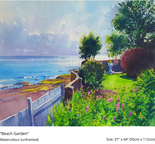 “Beach Garden”  Watercolour (unframed)	 Size: 37" x 44" (95cm x 112cm)