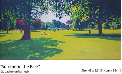 “Summerin the Park”  	 Size: 45 x 22" (114cm x 56cm)  Gouache (unframed)