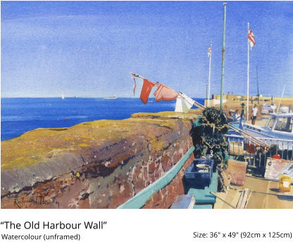 “The Old Harbour Wall”  Size: 36" x 49" (92cm x 125cm)  Watercolour (unframed)